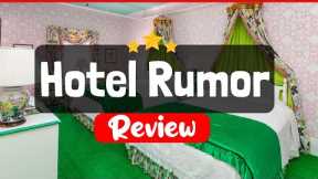 Hotel Rumor Review - Is This Hotel Worth The Price?