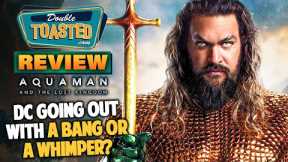 AQUAMAN AND THE LOST KINGDOM MOVIE REVIEW | Double Toasted