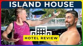 ISLAND HOUSE - Gay Hotel Review [KEY WEST, FLORIDA]