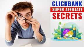 Clickbank Super Affiliate Secrets for Beginners 2024 ❤