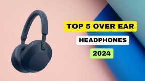 What Are The Best Over Ear Headphones For 2024?