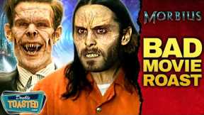 MORBIUS BAD MOVIE REVIEW | Double Toasted