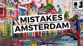 Amsterdam: The Most Common Mistakes Tourists Make in Amsterdam