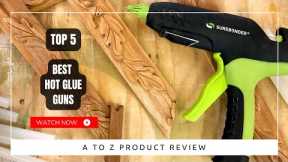 Best Hot Glue Guns On Amazon / Top 5 Product ( Reviewed & Tested )