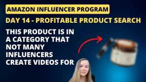 Day 14 - Finding winning products to review for the Amazon Influencer Program