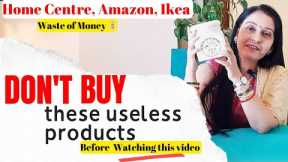 Don't Buy These Useless Products From HOME CENTRE,AMAZON,IKEA | Kitchen Organization Buying Mistakes