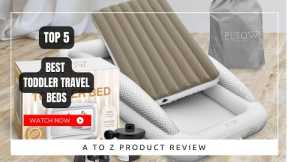 Best Toddler Travel Beds On Amazon / Top 5 Product ( Reviewed & Tested )