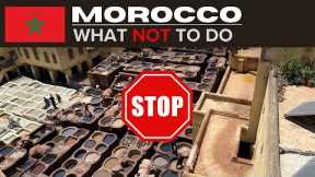 MOROCCO 🇲🇦 | WHAT NOT TO DO When Visiting ❌ | Do's, Don'ts, Advice & Travel Tips
