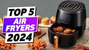 Top 5 Best Air Fryer Reviews Home  in 2024