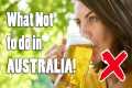 11 Things NOT to do in Australia -