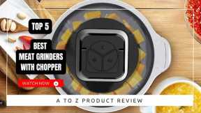 Best Meat Grinders with Chopper On Amazon / Top 5 Product ( Reviewed & Tested )