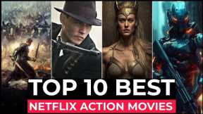 Top 10 Best Action Movies On Netflix | Best Hollywood Action Movies To Watch In 2024 | Top 10 Movies