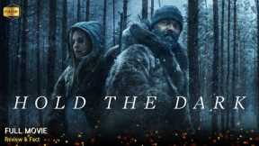 Hold The Dark Full Movie In English | New Hollywood Movie | Review & Facts