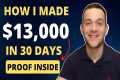 How I Made $13000 in 30 days With