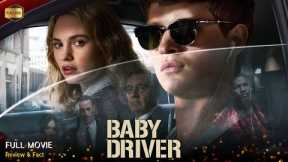 Baby Driver Full Movie In English | Hollywood Movie | Review & Facts