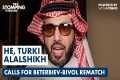 *EXCLUSIVE* HE Turki Alalshikh CALLS