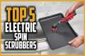 Top 5 Best Electric Spin Scrubbers |