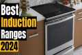 Best Induction Ranges in 2024: