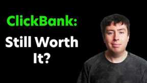 Is ClickBank Still Profitable? Or Is It A Scam?