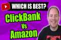 ClickBank vs Amazon Affiliate