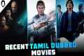 Recent Tamil Dubbed Movies &