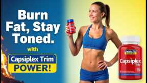 Burn Fat & Stay Toned with Capsiplex Trim 💪