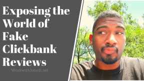 Fake Clickbank Product Reviews - Exposing the World of Fake Clickbank Affiliate Reviews