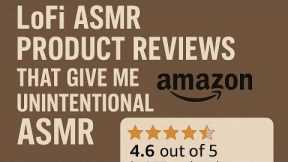 LoFi Amazon Product Reviews That Accidentally Gave Me ASMR 💤📦