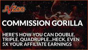 Commission Gorilla - How To 5x Your Affiliate Commissions With JVZoo