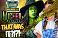 WICKED FOR GOOD - Movie Review