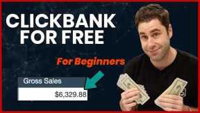 Clickbank For Beginners: How To Make Money On Clickbank For FREE!