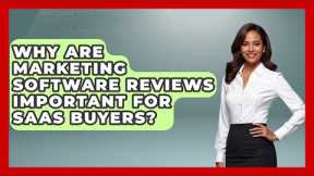 Why Are Marketing Software Reviews Important for SaaS Buyers? | Saas Marketing Wizards News