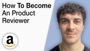 How to Become an Amazon Product Reviewer [2025 Full Guide]