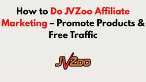 How to Do JVZoo Affiliate Marketing 2026 – Promote Products & Free Traffic