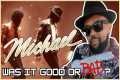 Michael … Was It Good or Bad? | REVIEW
