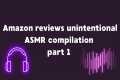 Amazon reviews ASMR compilation part