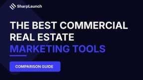 Commercial Real Estate Marketing Tools: 12 of the Best Tools Compared